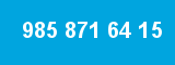 985 871 64 15 985 871 64 15